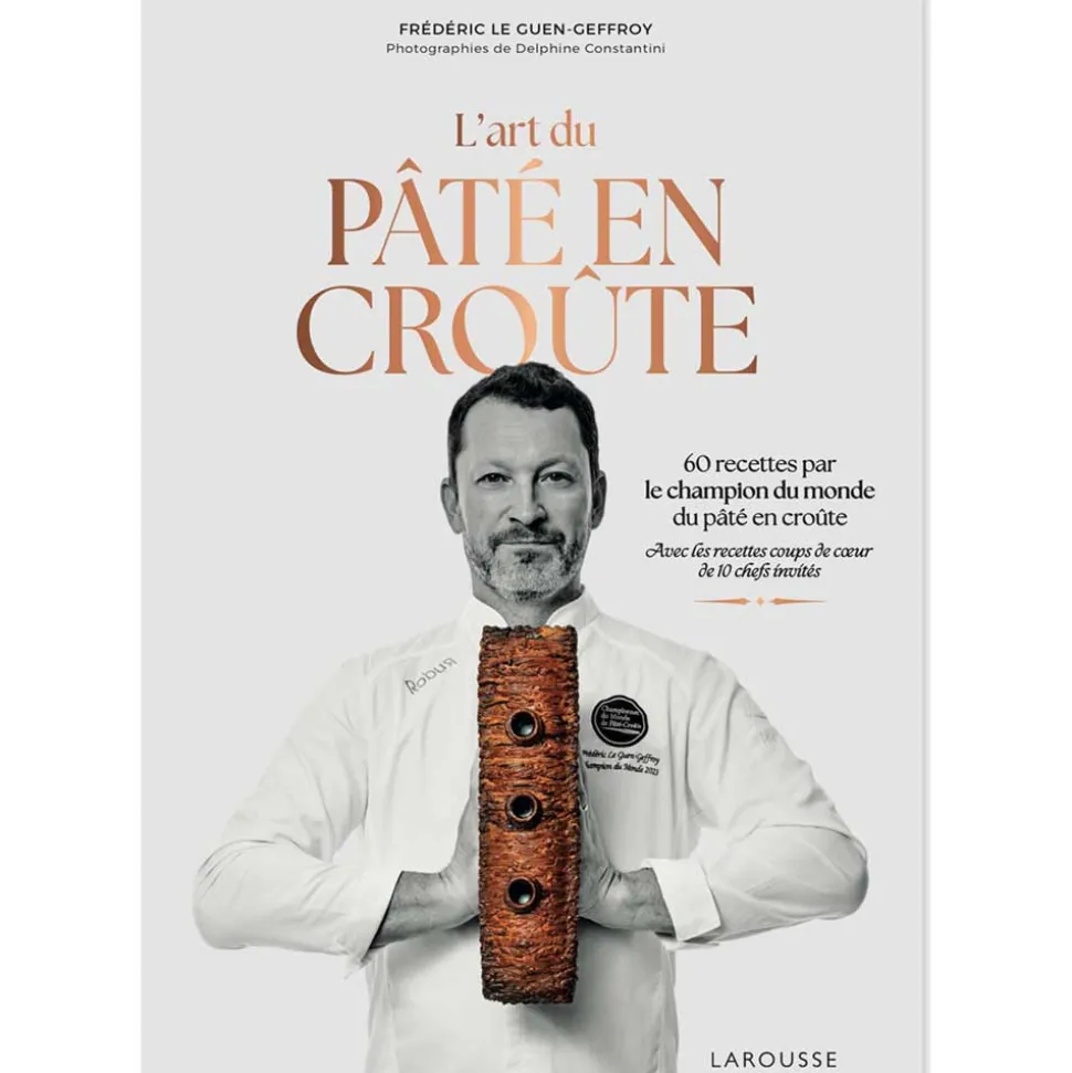 L'art du Pâté en Croûte Chef Frédéric Le Guen-Geffroy - LAROUSSE